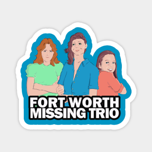 Fort Worth Missing Trio Magnet