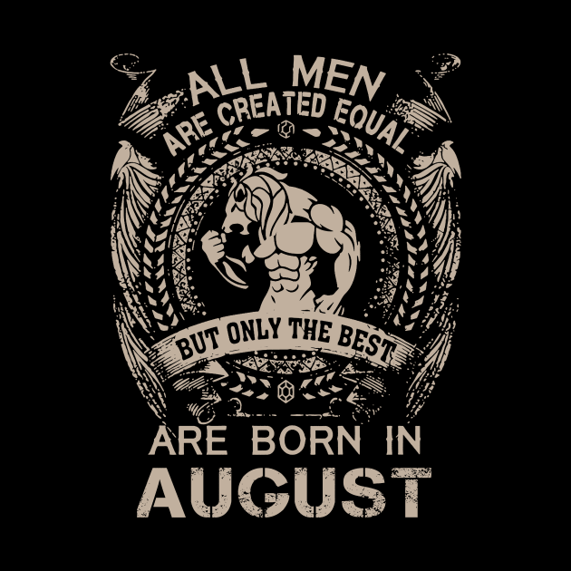 Lion All Men Are Created Equal But Only The Best Are Born In August Birthday by Hsieh Claretta Art