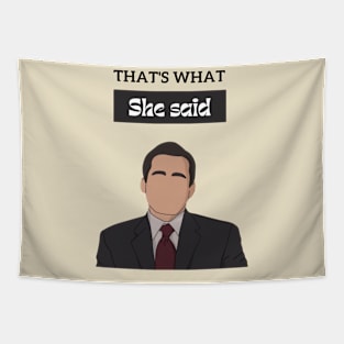 That's what she said , the office Tapestry