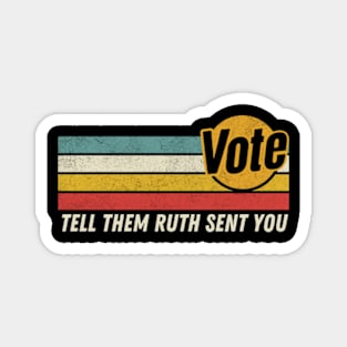 Vote Tell Them Ruth Sent You Retro Graphic Magnet