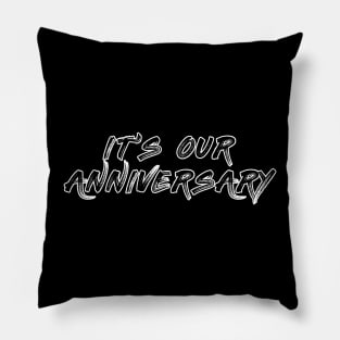 it's our anniversary Pillow