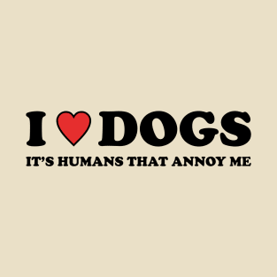 I love dogs T-Shirt