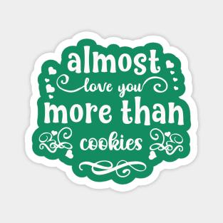 Almost love you more than cookies funny valentines day gift for cookies lovers Magnet