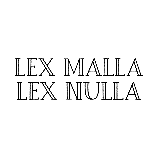 Lex Malla, Lex Nulla by StillInBeta