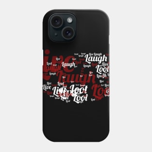 Live Laugh Loot Phone Case