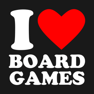 Geek Nerdy Gamer - I Love Board Games T-Shirt