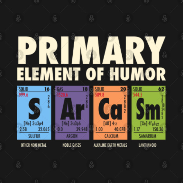 SArCaSm - Primary Element Of Humor - Lab - T-Shirt | TeePublic