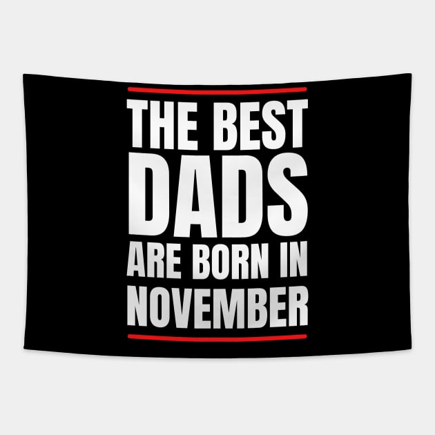 Best Dads are born in November Birthday Quotes Tapestry by NickDsigns