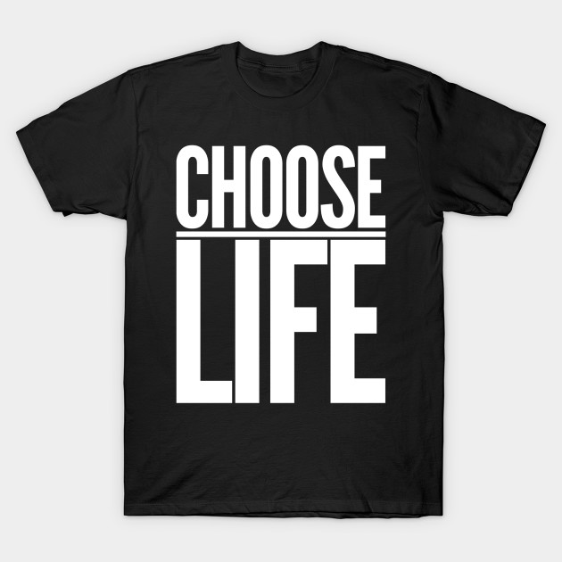 choose life shirt