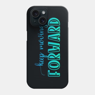 Keep moving forward Phone Case