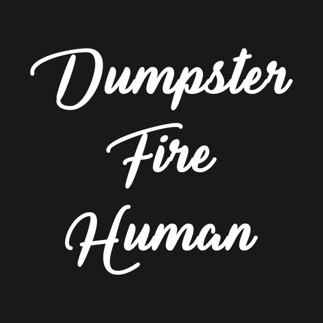 Dumpster Fire Human by JayeRyane