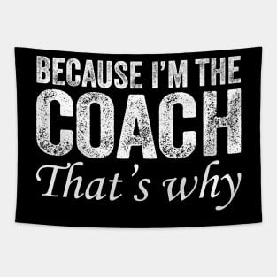 Because I'm The Coach That's Why Tapestry