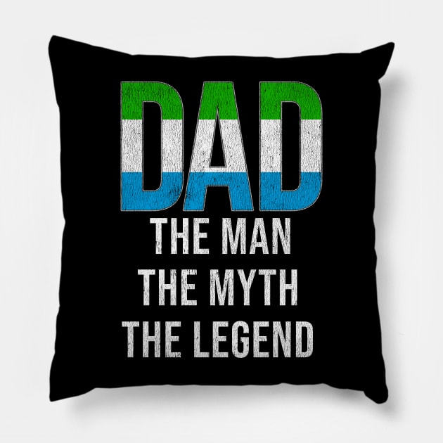 Sierra Leonean Dad The Man The Myth The Legend - Gift for Sierra Leonean Dad With Roots From Sierra Leonean Pillow by Country Flags