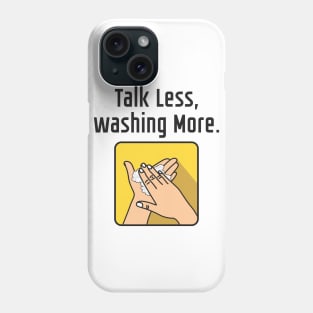 Talk Less Washing More Again Phone Case