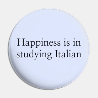 Happiness is in studying Italian Pin