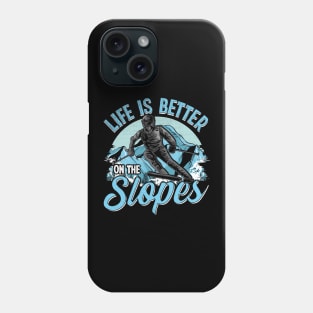 Life Is Better On The Slopes Skiing & Snowboarding Phone Case