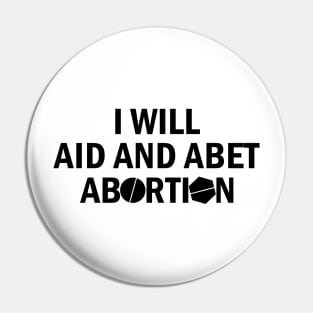 I Will Aid And Abet Abortion Pin