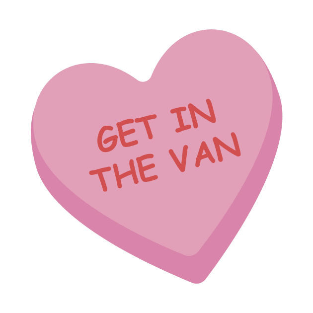 "Get In the Van" Pink Candy Heart by burlybot