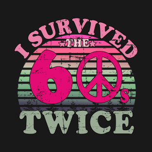 i survived the sixties twice T-Shirt