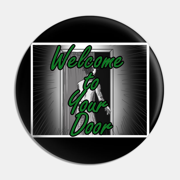 Welcome to Your Door Pin by The Ostium Network Merch Store