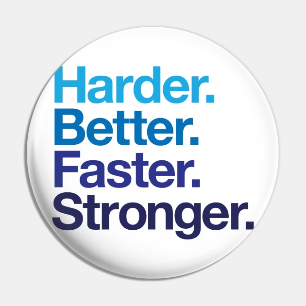 Harder. Better. Faster. Stronger. (Blues) Pin by conform