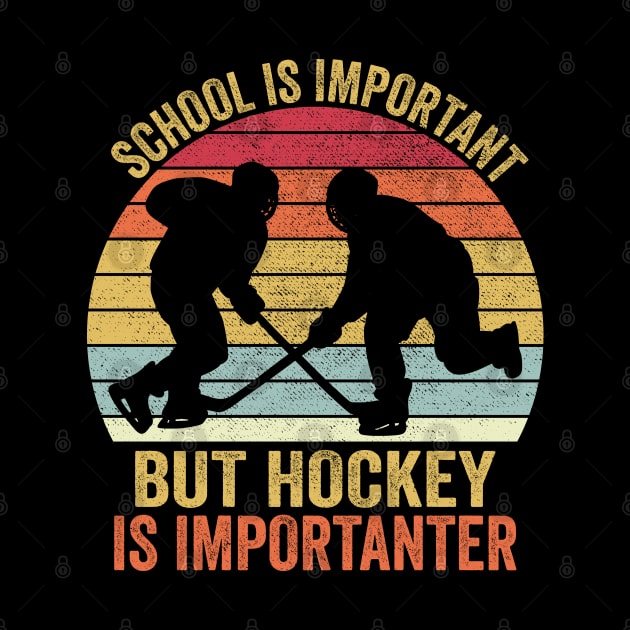 School Is Important But Hockey Is Importanter by DragonTees