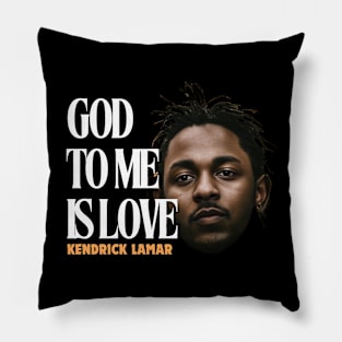 god to me is love, kendrick lamar, hip hop Pillow