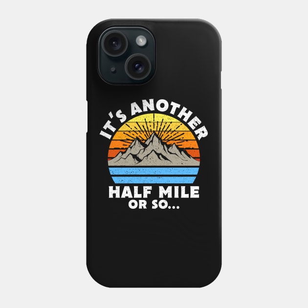 It's Another Half Mile Or So Gift Phone Case by Delightful Designs