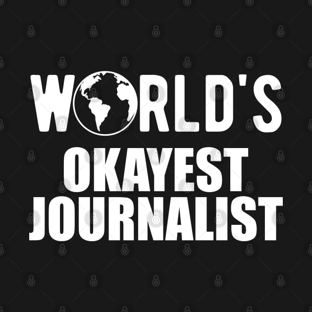 Journalist - World's Okayest Journalist by KC Happy Shop