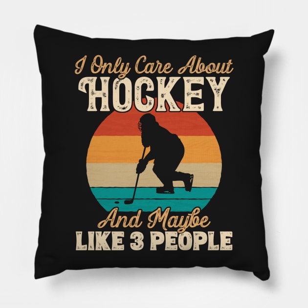 I Only Care About Hockey and Maybe Like 3 People print Pillow by theodoros20