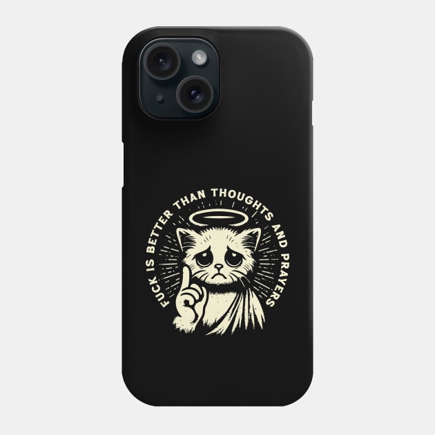 Fuck Is Better Than Thoughts And Prayers Phone Case by Trendsdk