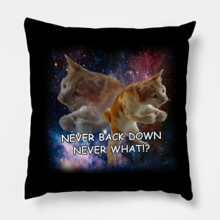 Never Back Down Never What Cat Meme Pillow