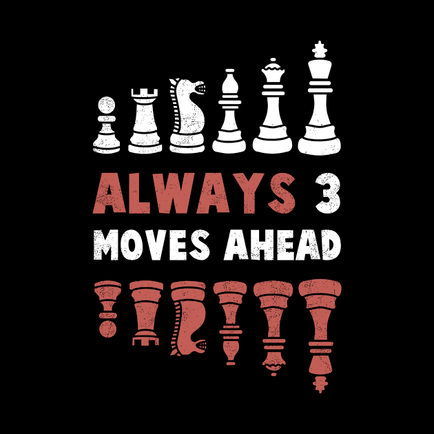 Always 3 Moves Ahead Chess Club Player Chess Lover Chess Player Chess Dad Chess Father by NickDezArts