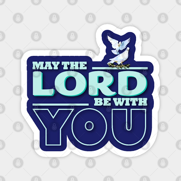 May The Lord Be With You Magnet by KC Morcom aka KCM Gems n Bling aka KCM Inspirations