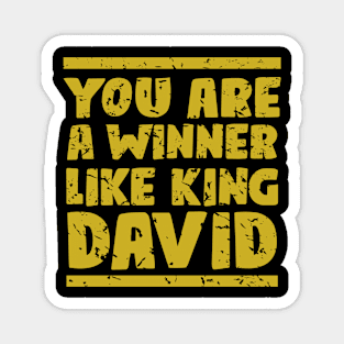 You are a winner like king david Magnet