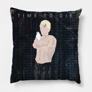 TIME TO DIE Pillow