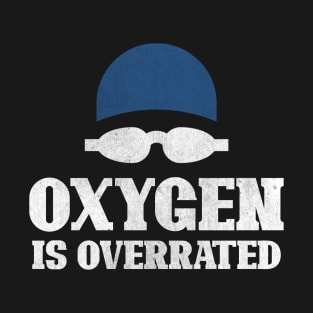 Vintage Swimming Cap And Goggles Oxygen Is Overrated T-Shirt