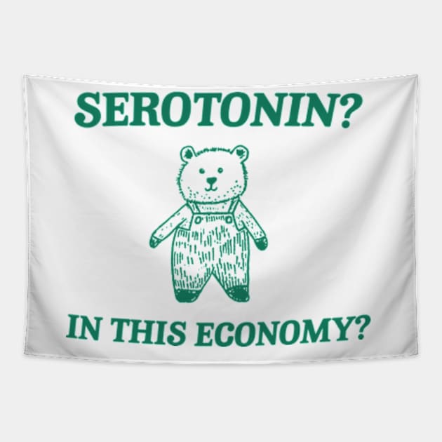 Serotonin? In this Economy? Retro Bear Cartoon, Vintage Cartoon Bear, Meme Tapestry by Hamza Froug