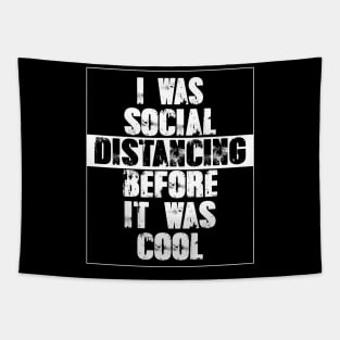 i was social distancing before it was cool Tapestry