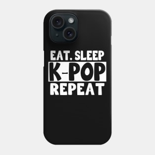 Eat Sleep K-Pop Repeat Phone Case