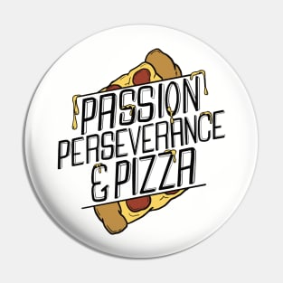 Passion, Perseverance and Pizza Pin