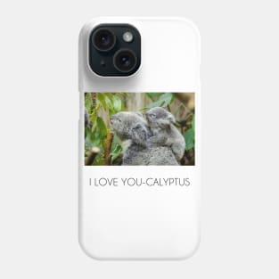 I love you-calyptus - Eucalyptus Koala original design Phone Case