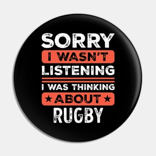 Sorry I wasn't listening Funny Rugby Pin