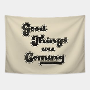 Good things are coming Tapestry