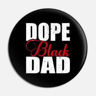 Dope Black Dad Juneteenth African American Pride Freedom Day Pin