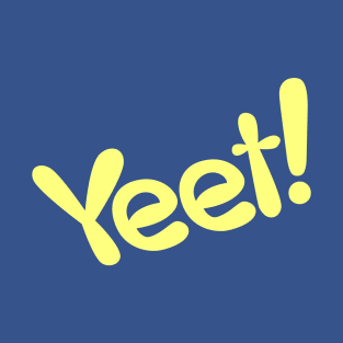 Yeet! T-Shirt