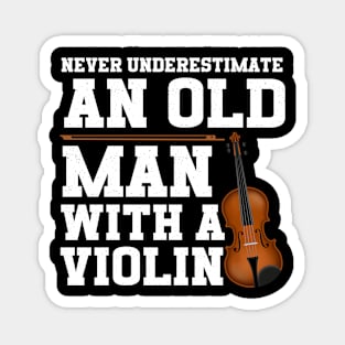 Never Underestimate An Old Man With A Violin Magnet