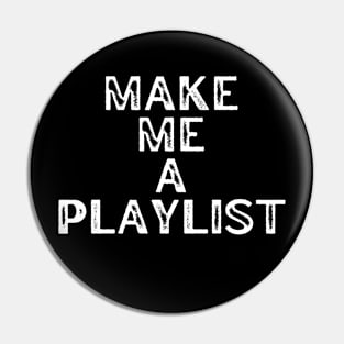Make Me A Playlist Pin