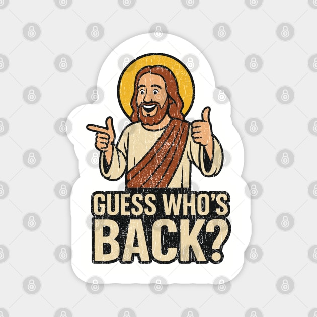 Guess Who's Back Funny Christian Easter Jesus Resurrection Meme Magnet by Anticorporati