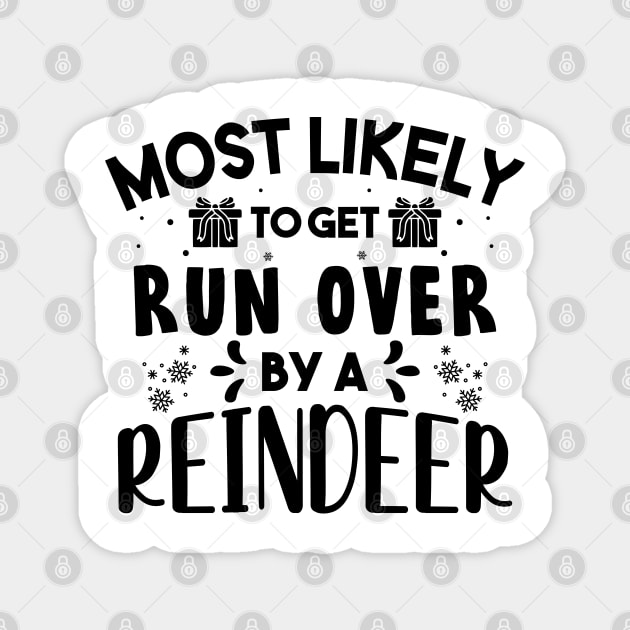 Most Likely To Get Run Over By A Reindeer Funny Christmas Magnet by norhan2000